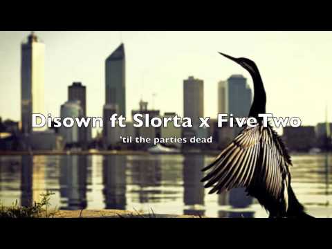 Disown ft Slorta x FiveTwo - til the parties dead
