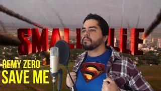 REMY ZERO - SAVE ME [SMALLVILLE SOUNDTRACK] - (VOCAL COVER) BY MATHEUS MOREIRA