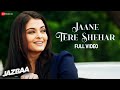 Jaane Tere Shehar Full Video Jazbaa Aishwarya Rai Bachchan Irrfan Khan Arko Ft Vipin Aneja