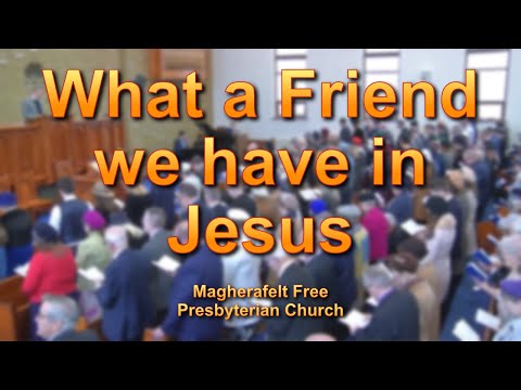 What a Friend we have in Jesus