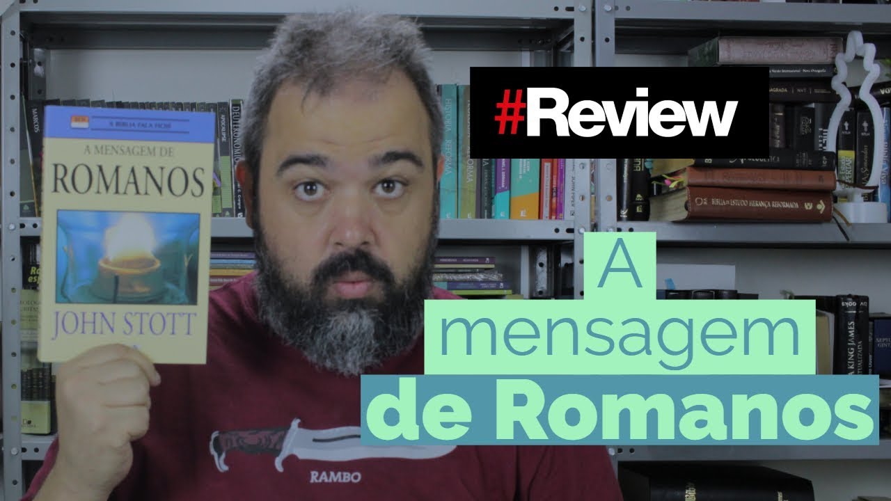 A MENSAGEM DE ROMANOS POR STOTT - REVIEW
