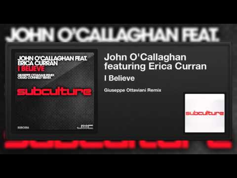 John O'Callaghan featuring Erica Curran - I Believe (Giuseppe Ottaviani Remix)
