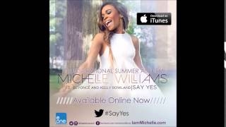 Michelle Williams - Say Yes feat. Beyoncé &amp; Kelly Rowland (Audio Only)