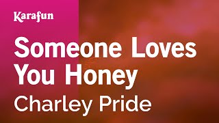 Someone Loves You Honey - Charley Pride | Karaoke Version | KaraFun