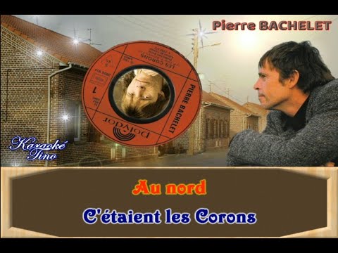 Karaoké Tino - Pierre Bachelet - Les Corons - Version Originale avec choeurs dévocalisée