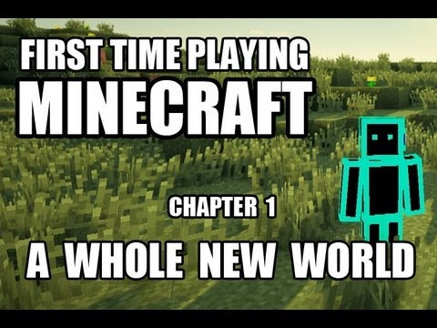 First Time Playing ★ Minecraft ★ Ch. 1 :: A Whole New World