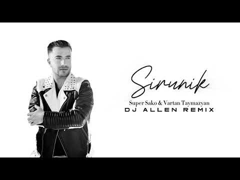 Super Sako & Vartan Taymazyan  - SIRUNIK ( DJ ALLEN REMIX ) 2024