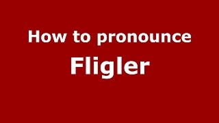 How to pronounce Fligler
