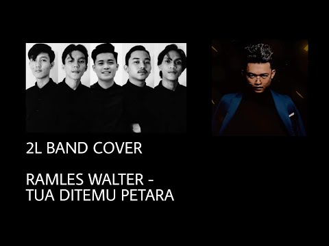 2L Band Cover (Ramles Walter - Tua Ditemu Petara)