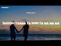 Dhoom Taana Ta Dum Ta Na Hindi Song Lyrics