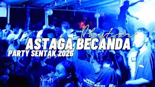 Download lagu PARTY SENTAK🌴 - ASTAGA BERCANDA💃_PHYTER 2026 mp3