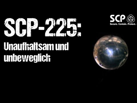 SCP-225: Unaufhaltsam und unbeweglich - German Creepypasta (Grusel, Horror, Hörbuch) DEUTSCH