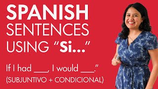 Learn to build Spanish sentences: “If had _____, I would _____.”