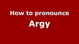 How to pronounce Argy