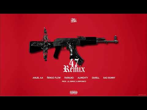 47 Remix (Versión Original) - Anuel, Ñengo Flow, Almighty, Farruko, Bad Bunny, Darell, Casper Mágico