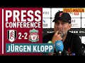 'Not Good Enough!' | Fulham 2-2 Liverpool | Jurgen Klopp Post-Match Press Conference 1