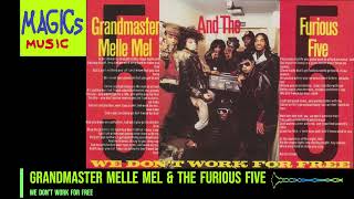 Grandmaster Melle Mel &amp; The Furious Five - We Don&#39;t Work for Free
