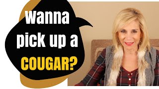 How To Pick Up A Cougar - A Guide By A Pro