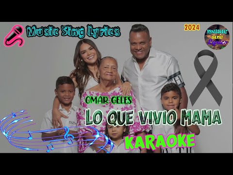 LO QUE VIVIÓ MAMÁ - OMAR GELES (Karaoke/Lyrics Oficial) Music Sing Lyrics🎵