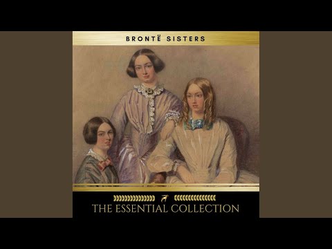 Chapter 116 - The Brontë Sisters: The Essential Collection (Agnes Grey, Jane Eyre, Wuthering...