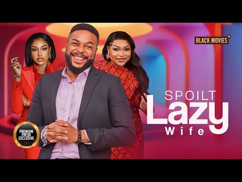 MY LAZY SPOILT WIFE(RUTH KADIRI, UCHE MONTANA, FELIX UGO) Latest Nigerian Movie 2024