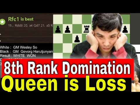 8th Rank Domination by GM Wesley So ~ GM Gevorg Harutjunyan Runaway and Loss His Queen