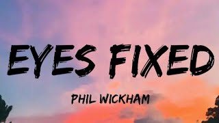 Eyes Fixed - Phil Wickham (Lyrics)