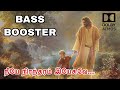 Neeye Nirandharam Yesuve Song Bass Booster Tamil Christian Song