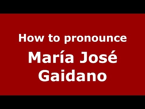 How to pronounce María José Gaidano (Spanish/Argentina) - PronounceNames.com