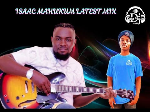 ISAAC MAHUKUM LATEST MIX; DJKAKA VINNIE: #MAKATHELA, #WayuaMwiituwapasita