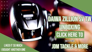 Daiwa Zillion SV TW Unboxing JDM Tackle & More I liked it so Much I Bought Another One!