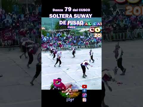 Danza 79 SOLTERA SUWAY DE PISAQ Calca Cusco #cuscofolk #danzasperuanas