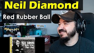NEIL DIAMOND - Red Rubber Ball | FIRST TIME REACTION
