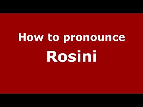 How to pronounce Rosini (Italian/Italy) - PronounceNames.com
