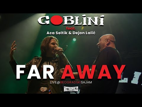 GOBLINI - FAR AWAY (feat. Aca Seltik & Dejan Lalić) // @BEOGRADSKI SAJAM [OFFICIAL LIVE VIDEO]