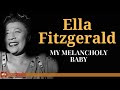 Ella Fitzgerald - My Melancholy Baby