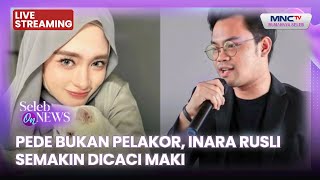 Download lagu 🔴PEDE BUKAN PELAKOR, INARA RUSLI SEMAKIN DICACI MAKI | LIVE SELEB ON NEWS | 12 JANUARI 2026 mp3