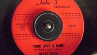DIANE PINE -  YOUR LOVE IS MINE