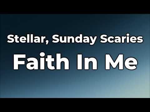 Stellar, Sunday Scaries - Faith In Me Lyrics