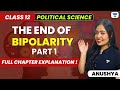 The End Of Bipolarity Class 12 Full Chapter Explanation Part 1 Humanities Anushya Ma Am