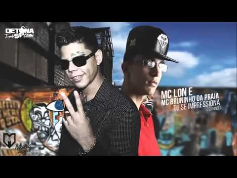 MC Lon e MC Bruninho da Praia   Tu Se impressiona  (DJ Nino)