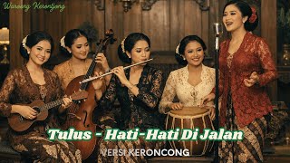 Download lagu Tulus - Hati-Hati Di Jalan | Versi Keroncong | Cover mp3 Download lagu Tulus - Hati-Hati Di Jalan | Versi Keroncong | Cover mp3