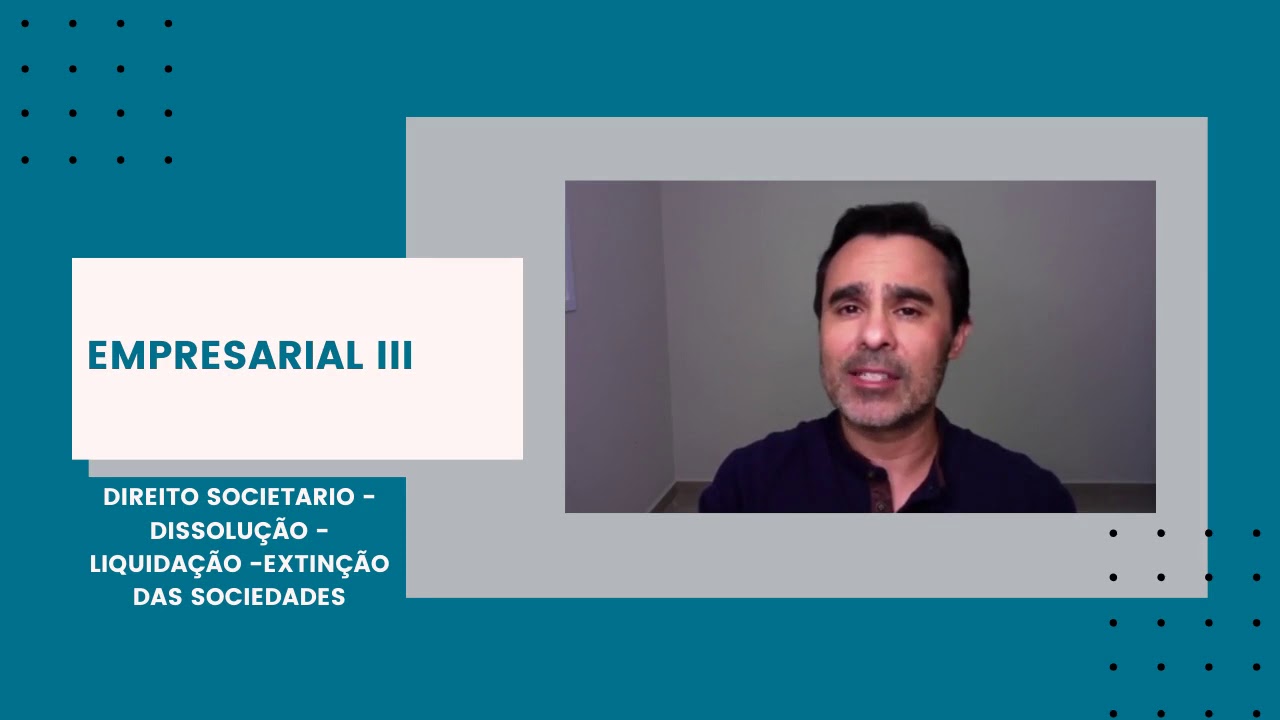 EMPRESARIAL III: AULA DIREITO SOCIETÁRIO   DISSOLUÇÃO LIQUIDAÇÃO EXTINÇÃO DAS SOCIEDADES