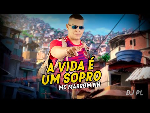 Mc Marrom NH - A vida é um sopro (Lançamento 2021) Dj PL MPC