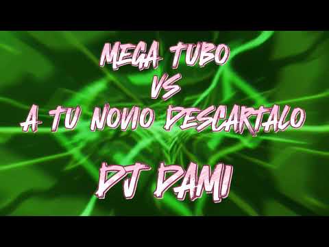 MEGA TUBO VS A TU NOVIO DESCARTALO DJ DAMI