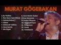 Murat Göğebakan - En sevilen Seçme şarkıları