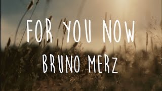 For You Now - Bruno Merz