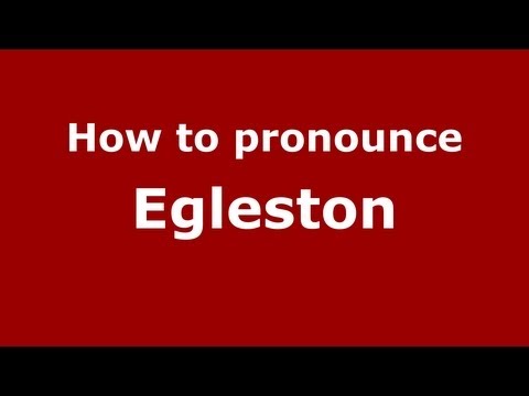 How to Pronounce Egleston - PronounceNames.com