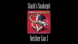Slash&#39;s Snakepit - Neither Can I (Original Backing Track)