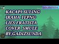 Iraha Tepang Lies Fratista Cover By GadizSunda